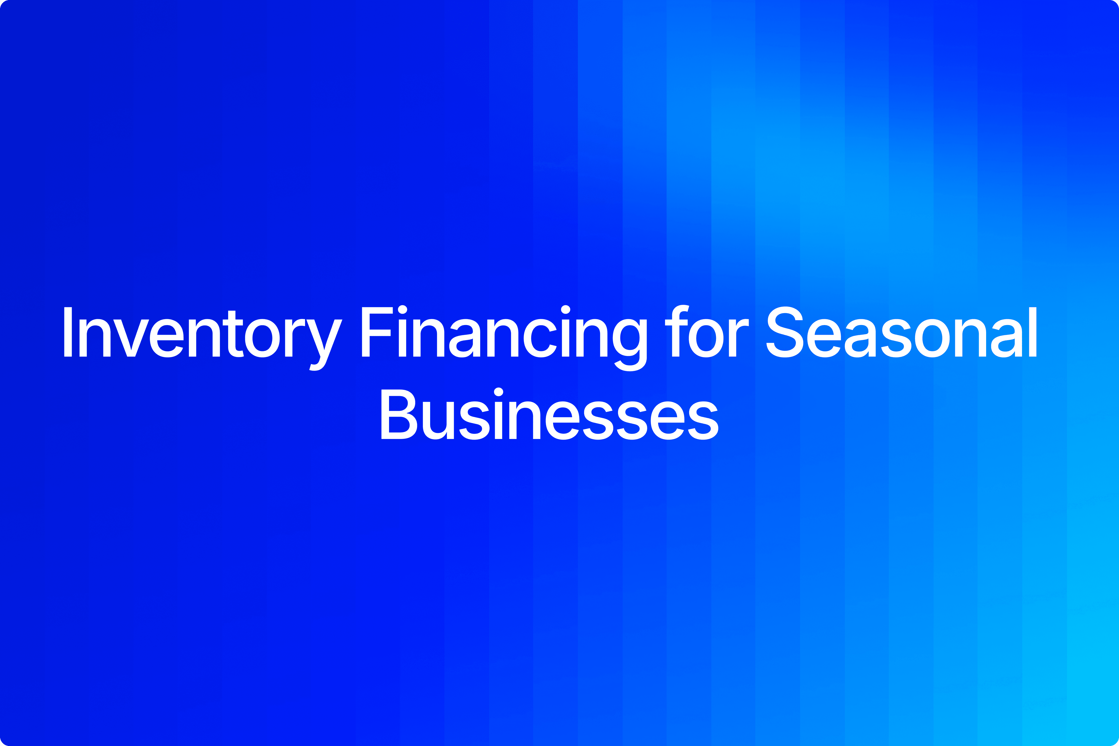 Seasonal inventory financing options for eCommerce brands